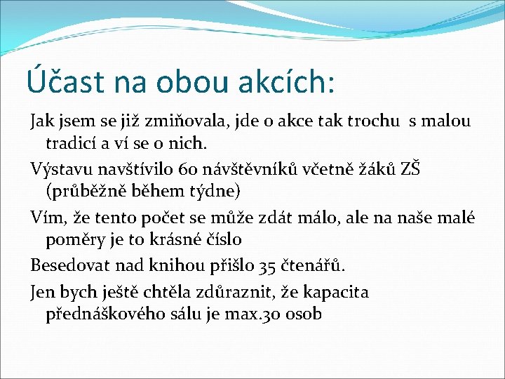 Účast na obou akcích: Jak jsem se již zmiňovala, jde o akce tak trochu