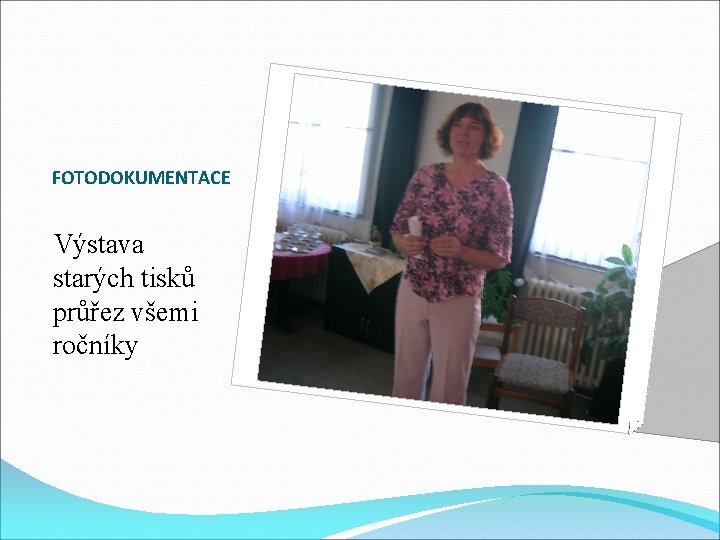 FOTODOKUMENTACE Výstava starých tisků průřez všemi ročníky 