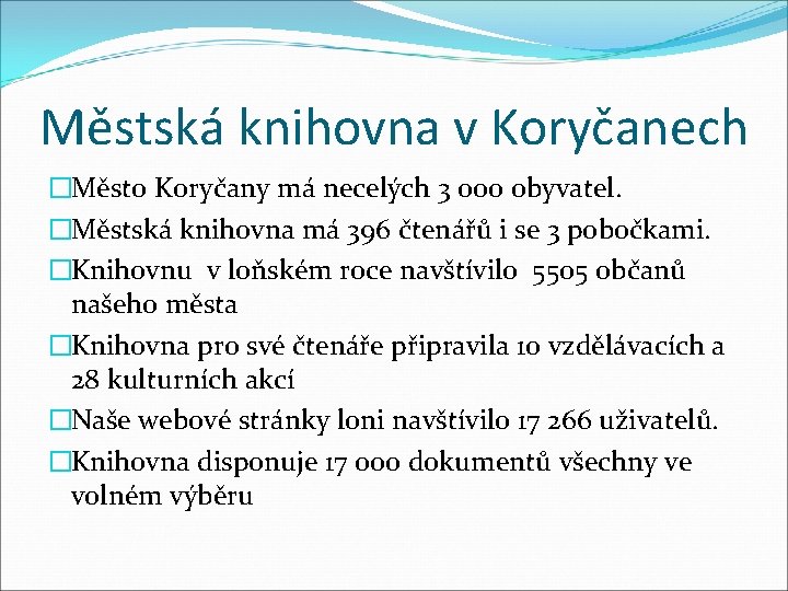 Městská knihovna v Koryčanech �Město Koryčany má necelých 3 000 obyvatel. �Městská knihovna má