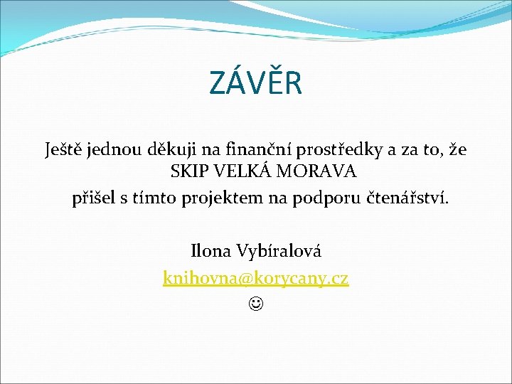 ZÁVĚR Ještě jednou děkuji na finanční prostředky a za to, že SKIP VELKÁ MORAVA