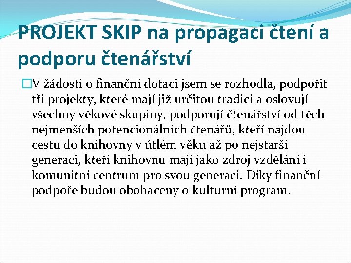 PROJEKT SKIP na propagaci čtení a podporu čtenářství �V žádosti o finanční dotaci jsem