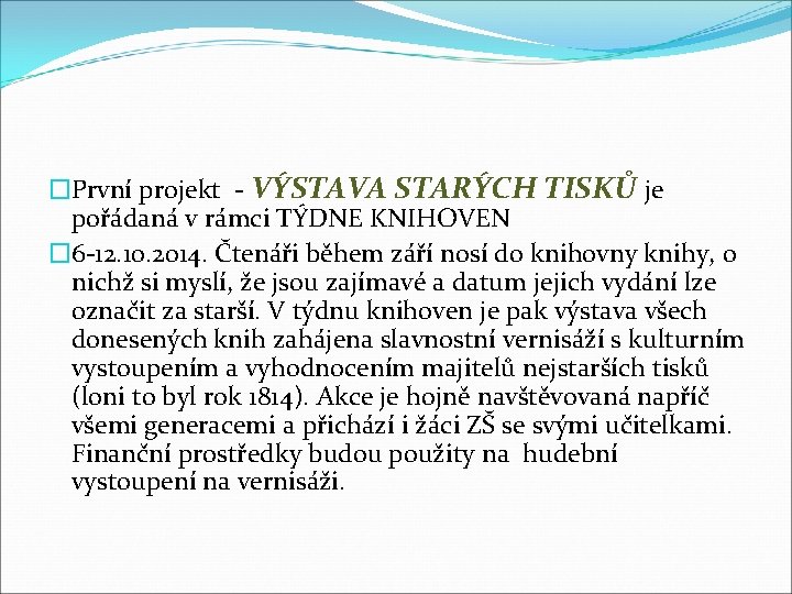 �První projekt - VÝSTAVA STARÝCH TISKŮ je pořádaná v rámci TÝDNE KNIHOVEN � 6