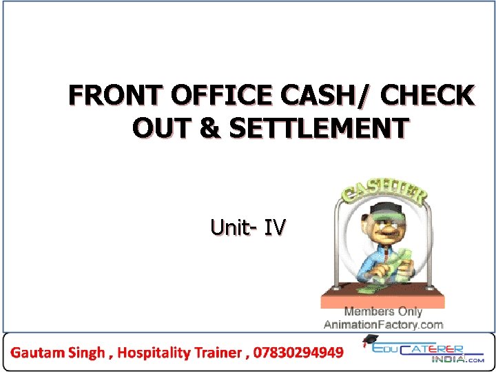 FRONT OFFICE CASH/ CHECK OUT & SETTLEMENT Unit- IV 1 