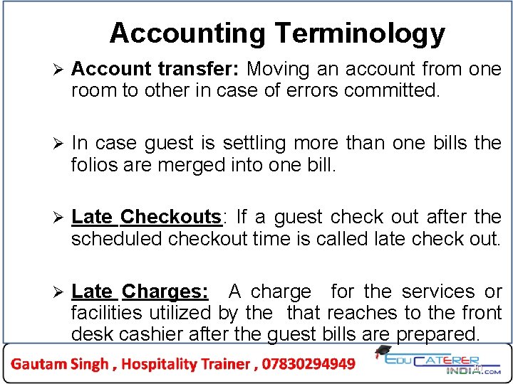 Accounting Terminology Ø Account transfer: Moving an account from one room to other in