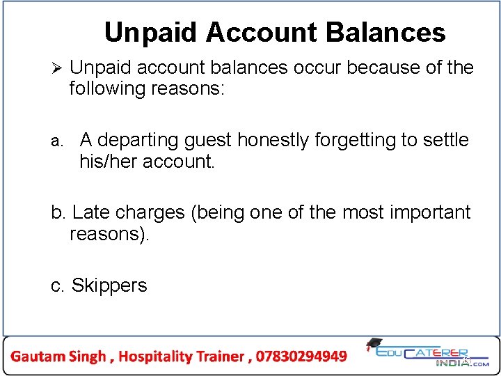 Unpaid Account Balances Ø Unpaid account balances occur because of the following reasons: a.