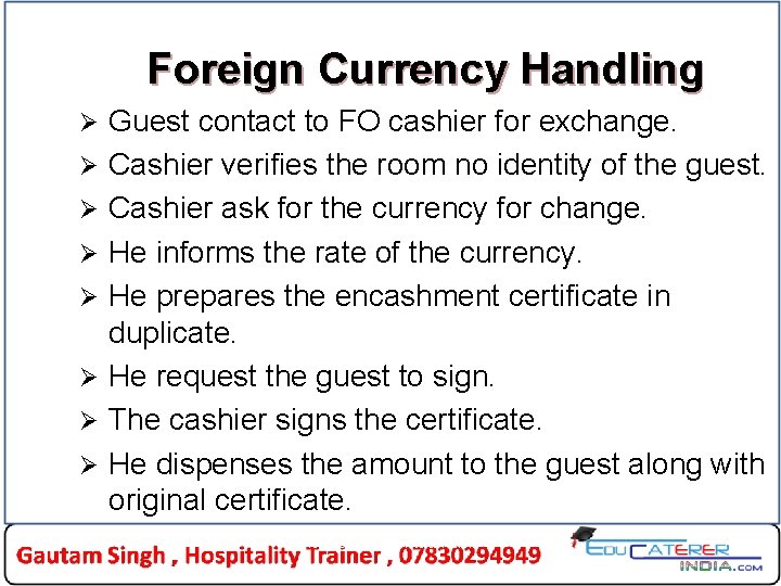 Foreign Currency Handling Ø Ø Ø Ø Guest contact to FO cashier for exchange.