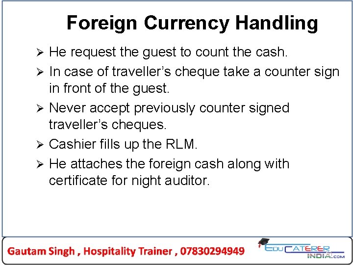 Foreign Currency Handling Ø Ø Ø He request the guest to count the cash.