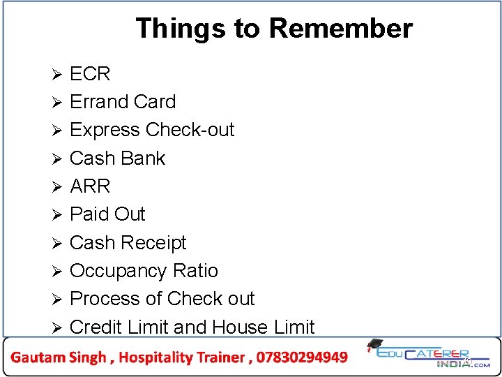 Things to Remember Ø Ø Ø Ø Ø ECR Errand Card Express Check-out Cash