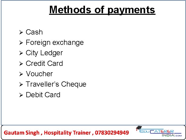 Methods of payments Ø Ø Ø Ø Cash Foreign exchange City Ledger Credit Card