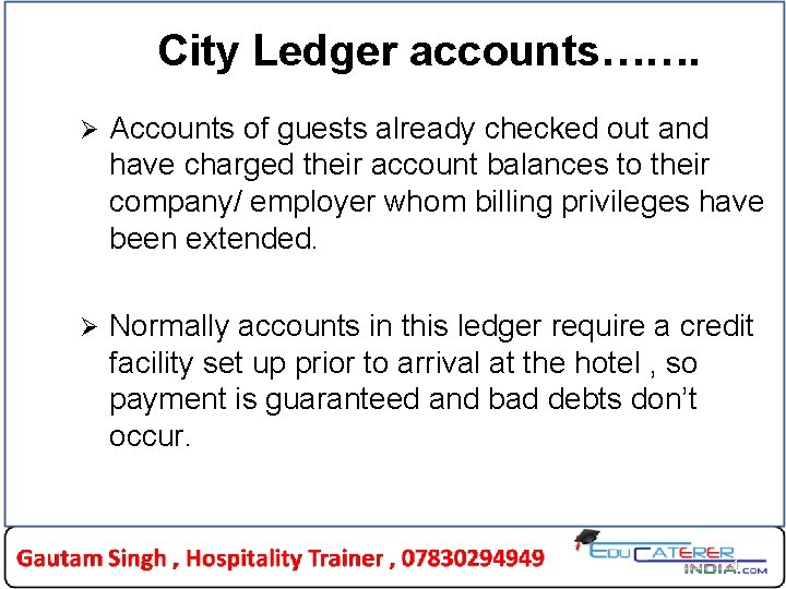 City Ledger accounts……. Ø Accounts of guests already checked out and have charged their