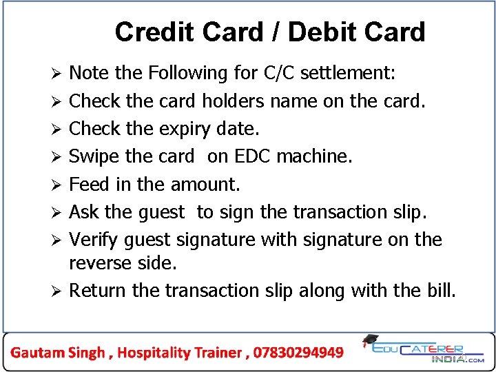 Credit Card / Debit Card Ø Ø Ø Ø Note the Following for C/C