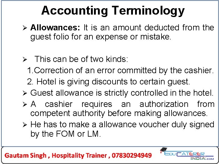 Accounting Terminology Ø Allowances: It is an amount deducted from the guest folio for