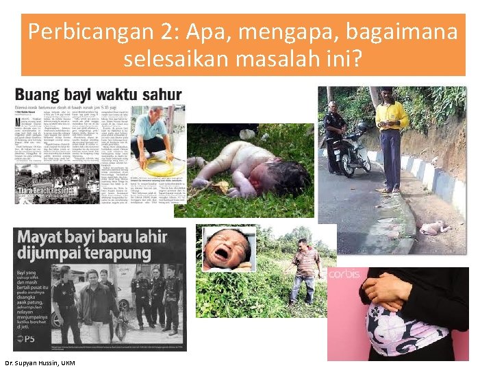 Perbicangan 2: Apa, mengapa, bagaimana selesaikan masalah ini? Dr. Supyan Hussin, UKM 