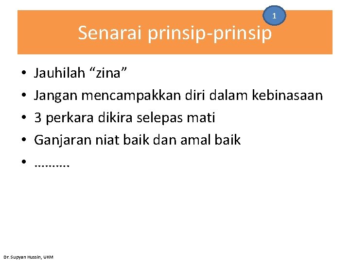 Senarai prinsip-prinsip • • • 1 Jauhilah “zina” Jangan mencampakkan diri dalam kebinasaan 3