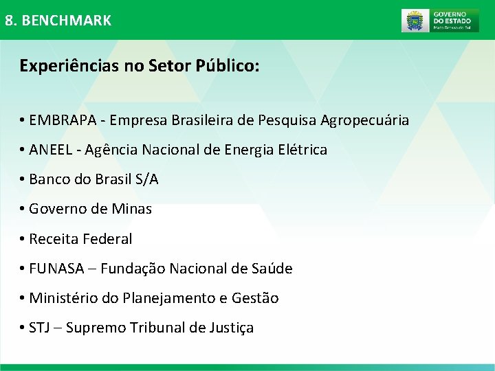 8. BENCHMARK Experiências no Setor Público: • EMBRAPA - Empresa Brasileira de Pesquisa Agropecuária 8. BENCHMARK Experiências no Setor Público: • EMBRAPA - Empresa Brasileira de Pesquisa Agropecuária