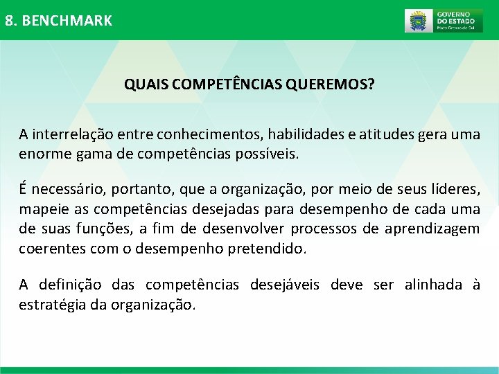 8. BENCHMARK QUAIS COMPETÊNCIAS QUEREMOS? A interrelação entre conhecimentos, habilidades e atitudes gera uma 8. BENCHMARK QUAIS COMPETÊNCIAS QUEREMOS? A interrelação entre conhecimentos, habilidades e atitudes gera uma
