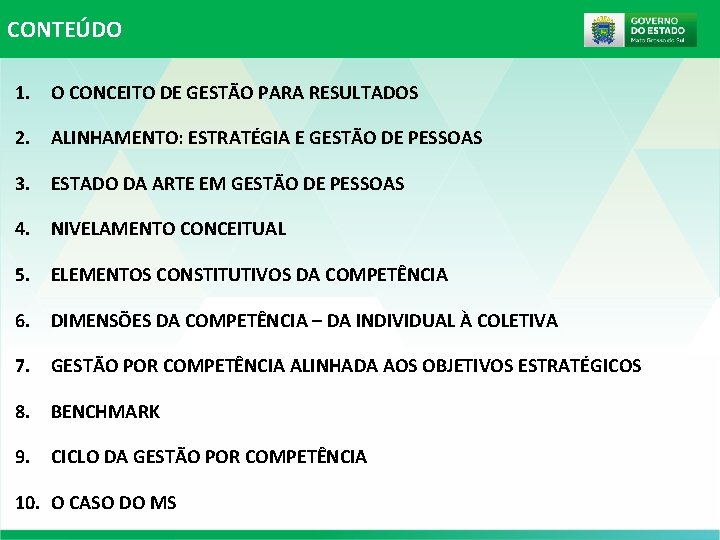 CONTEÚDO 1. O CONCEITO DE GESTÃO PARA RESULTADOS 2. ALINHAMENTO: ESTRATÉGIA E GESTÃO DE CONTEÚDO 1. O CONCEITO DE GESTÃO PARA RESULTADOS 2. ALINHAMENTO: ESTRATÉGIA E GESTÃO DE