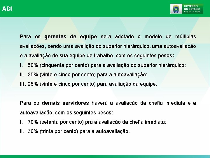 ADI Para os gerentes de equipe será adotado o modelo de múltiplas avaliações, sendo ADI Para os gerentes de equipe será adotado o modelo de múltiplas avaliações, sendo