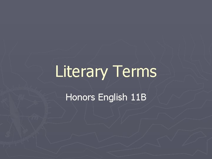 Literary Terms Honors English 11 B 