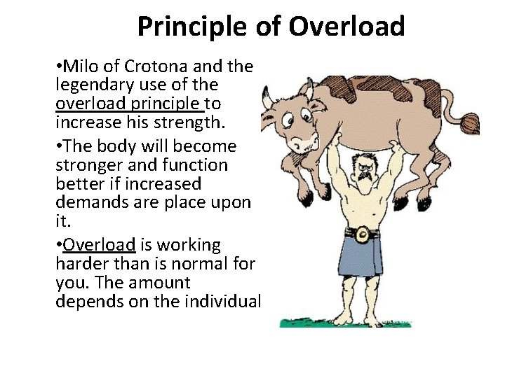 Principle of Overload • Milo of Crotona and the legendary use of the overload