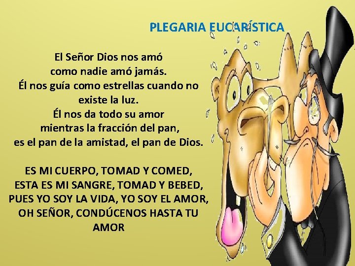  PLEGARIA EUCARÍSTICA El Señor Dios nos amó como nadie amó jamás. Él nos