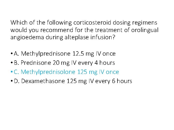 Which of the following corticosteroid dosing regimens would you recommend for the treatment of