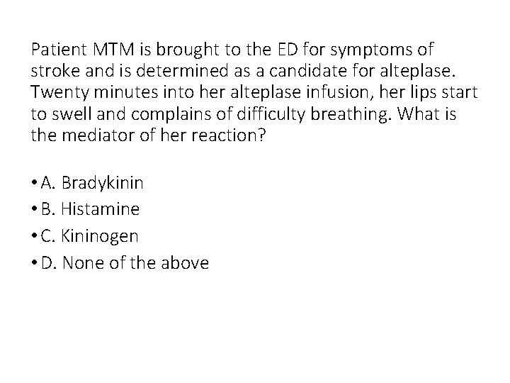 Patient MTM is brought to the ED for symptoms of stroke and is determined