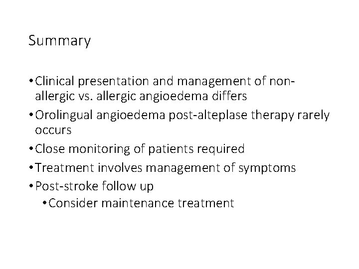 Summary • Clinical presentation and management of nonallergic vs. allergic angioedema differs • Orolingual
