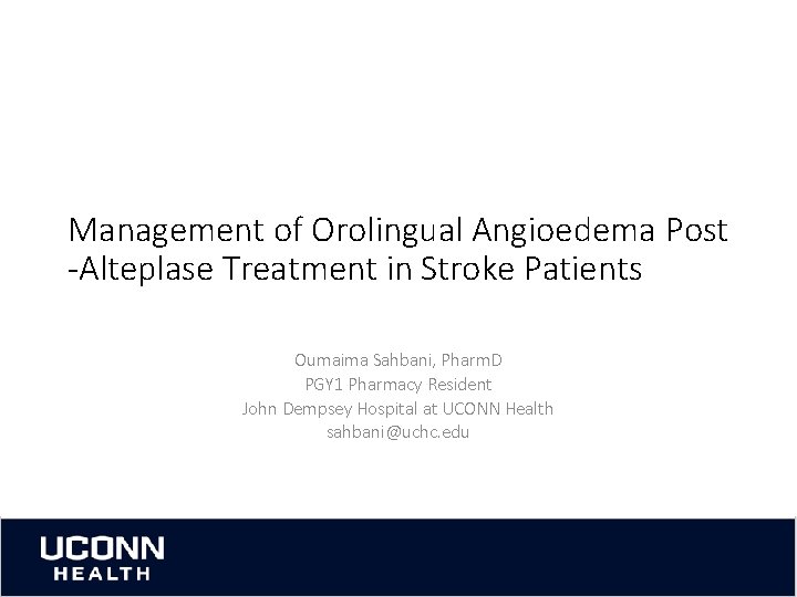 Management of Orolingual Angioedema Post -Alteplase Treatment in Stroke Patients Oumaima Sahbani, Pharm. D
