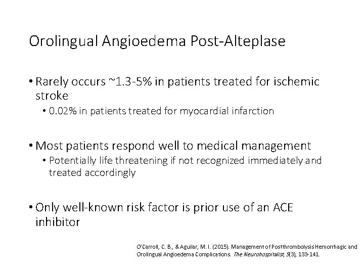 Orolingual Angioedema Post-Alteplase • Rarely occurs ~1. 3 -5% in patients treated for ischemic
