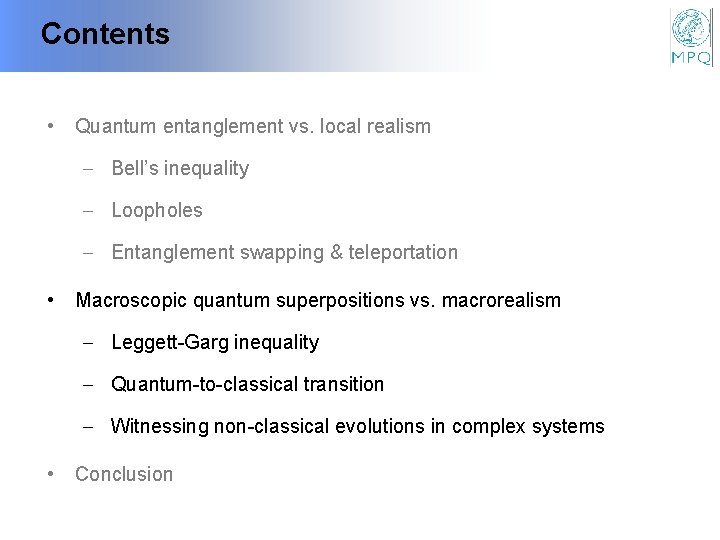 Contents • Quantum entanglement vs. local realism - Bell’s inequality - Loopholes - Entanglement