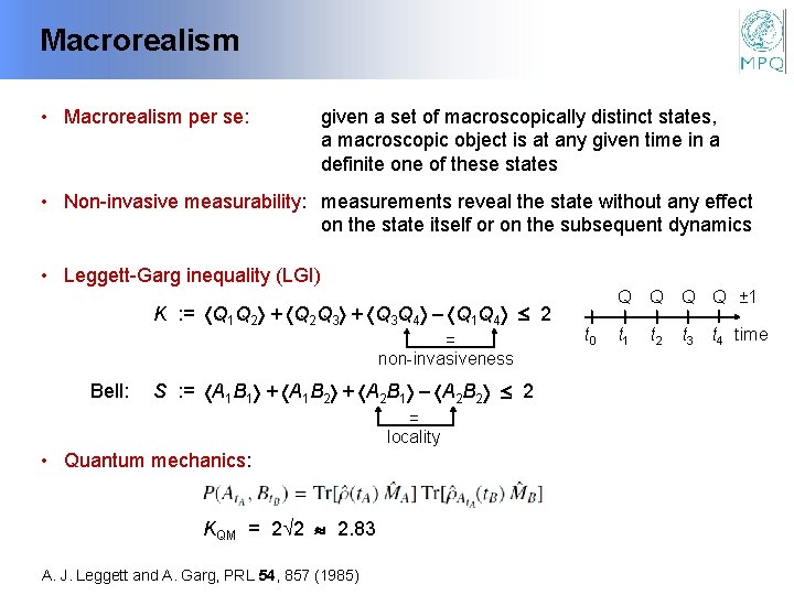 Macrorealism • Macrorealism per se: given a set of macroscopically distinct states, a macroscopic