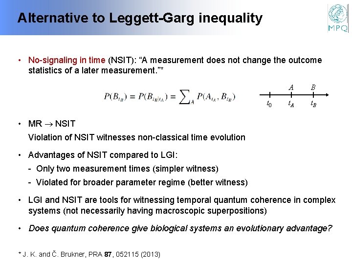 Alternative to Leggett-Garg inequality • No-signaling in time (NSIT): “A measurement does not change