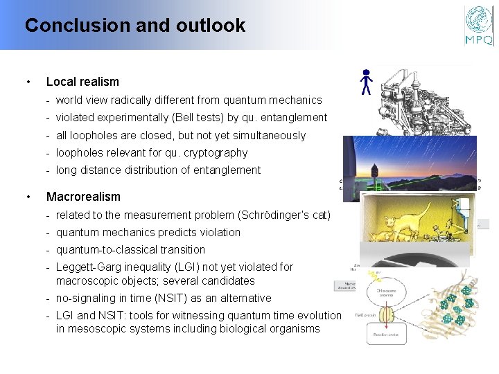 Conclusion and outlook • Local realism - world view radically different from quantum mechanics