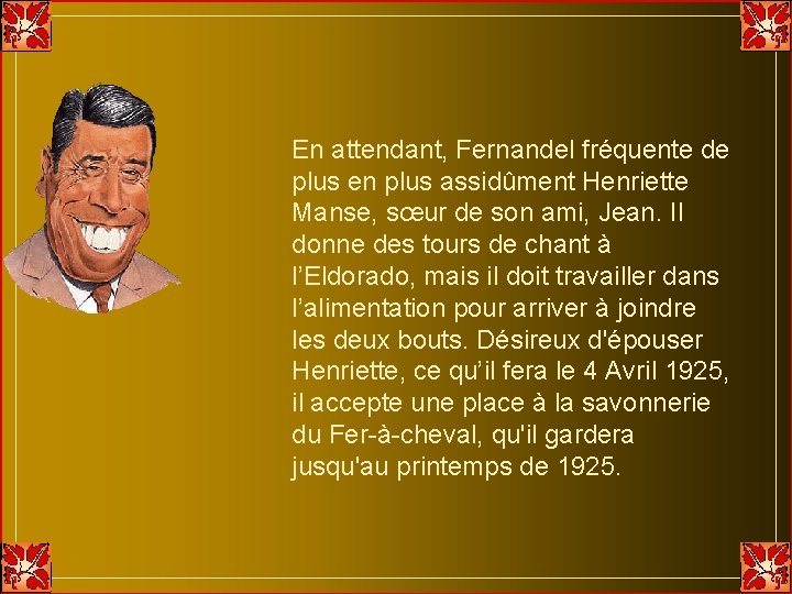 En attendant, Fernandel fréquente de plus en plus assidûment Henriette Manse, sœur de son En attendant, Fernandel fréquente de plus en plus assidûment Henriette Manse, sœur de son