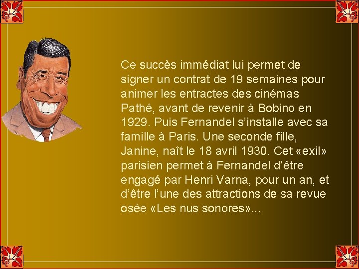 Ce succès immédiat lui permet de signer un contrat de 19 semaines pour animer Ce succès immédiat lui permet de signer un contrat de 19 semaines pour animer