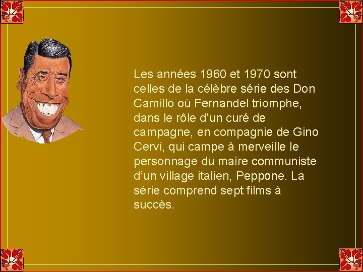 Les années 1960 et 1970 sont celles de la célèbre série des Don Camillo Les années 1960 et 1970 sont celles de la célèbre série des Don Camillo