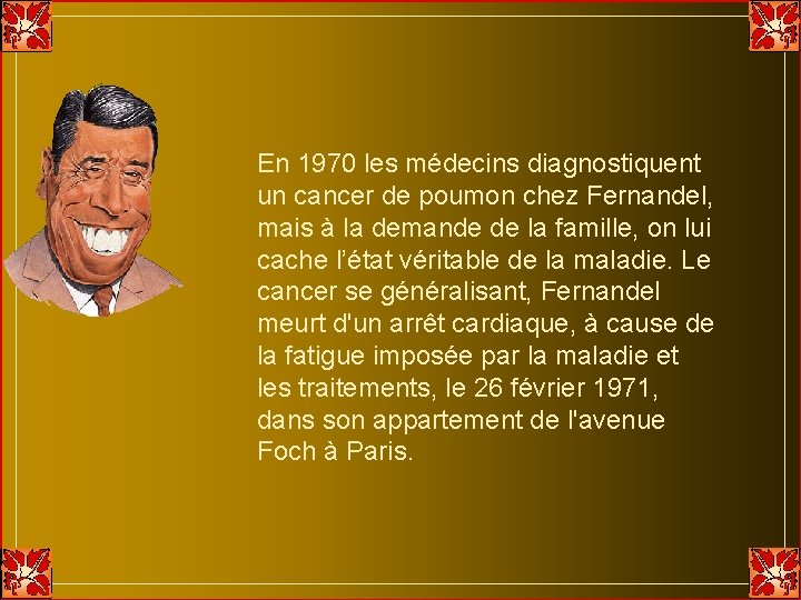 En 1970 les médecins diagnostiquent un cancer de poumon chez Fernandel, mais à la En 1970 les médecins diagnostiquent un cancer de poumon chez Fernandel, mais à la