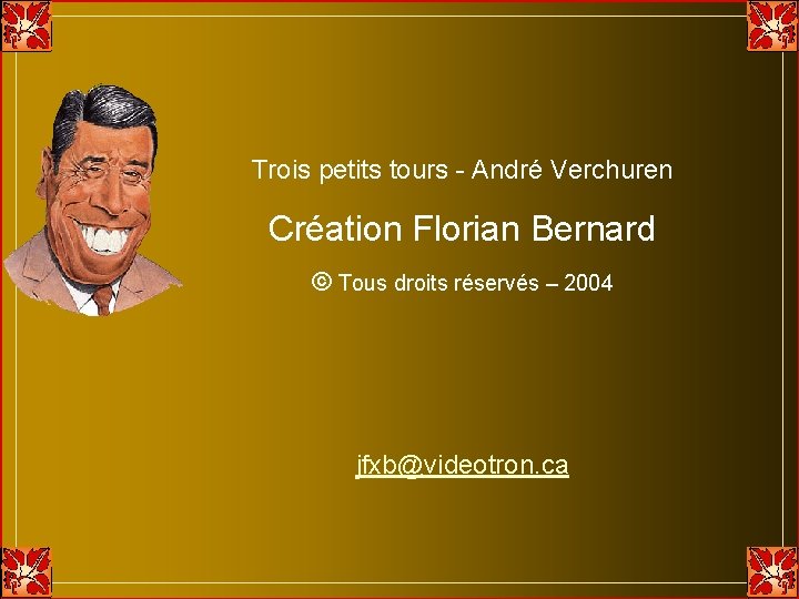 Trois petits tours - André Verchuren Création Florian Bernard © Tous droits réservés – Trois petits tours - André Verchuren Création Florian Bernard © Tous droits réservés –