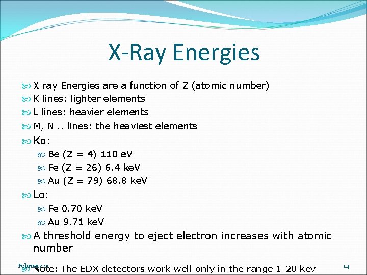 X-Ray Energies X ray Energies are a function of Z (atomic number) K lines: