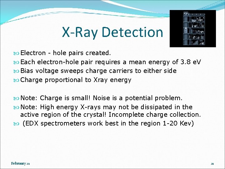 X-Ray Detection Electron - hole pairs created. Each electron-hole pair requires a mean energy