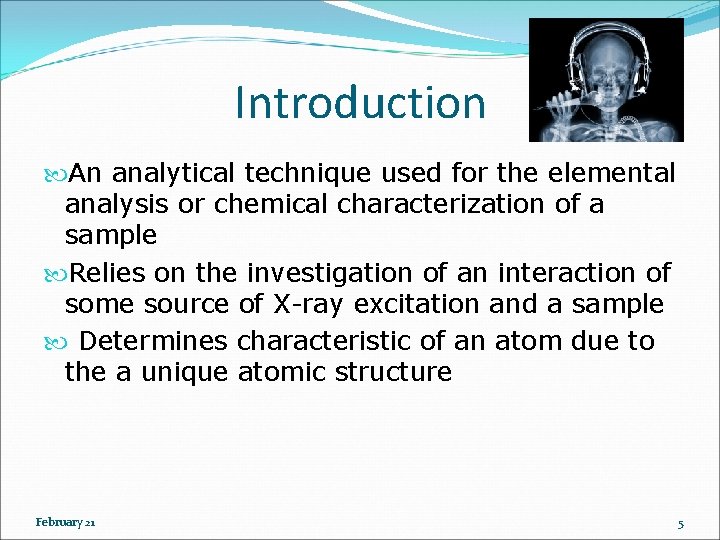 Introduction An analytical technique used for the elemental analysis or chemical characterization of a