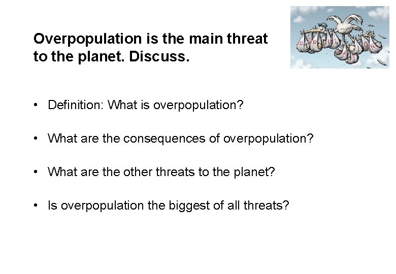 Overpopulation is the main threat to the planet. Discuss. • Definition: What is overpopulation?