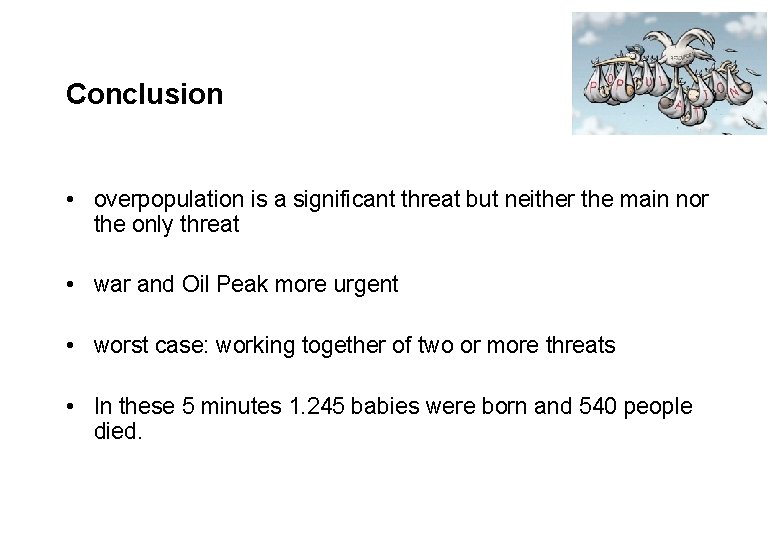 Conclusion • overpopulation is a significant threat but neither the main nor the only