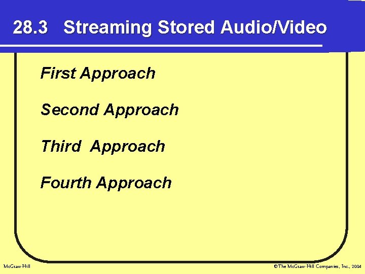 28. 3 Streaming Stored Audio/Video First Approach Second Approach Third Approach Fourth Approach Mc.