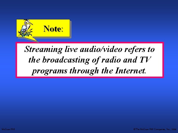 Note: Streaming live audio/video refers to the broadcasting of radio and TV programs through