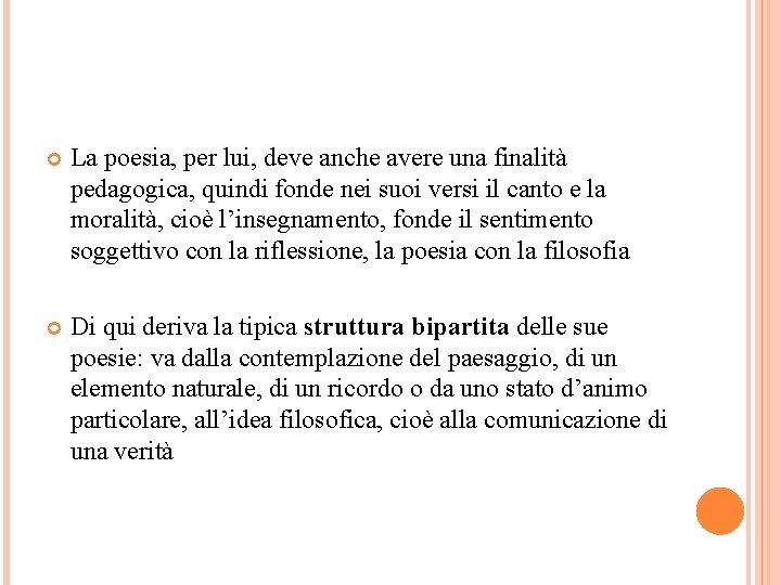  La poesia, per lui, deve anche avere una finalità pedagogica, quindi fonde nei