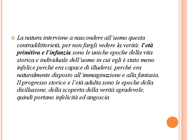  La natura interviene a nascondere all’uomo questa contraddittorietà, per non fargli vedere la