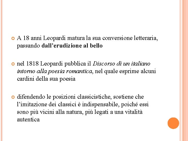  A 18 anni Leopardi matura la sua conversione letteraria, passando dall’erudizione al bello