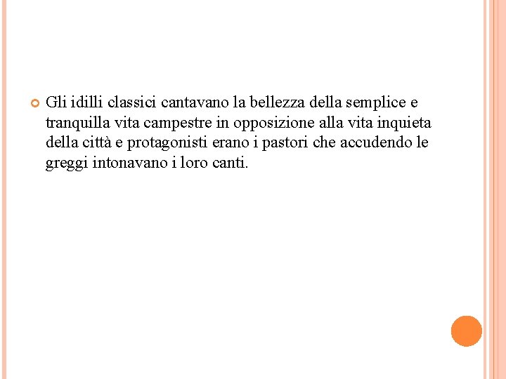  Gli idilli classici cantavano la bellezza della semplice e tranquilla vita campestre in